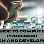 Guide to Computer Processor Design and Development